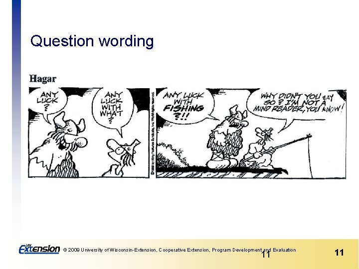 Question wording © 2009 University of Wisconsin-Extension, Cooperative Extension, Program Development and Evaluation 11