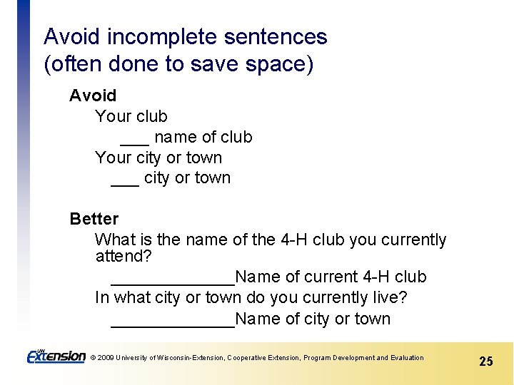 Avoid incomplete sentences (often done to save space) Avoid Your club ___ name of