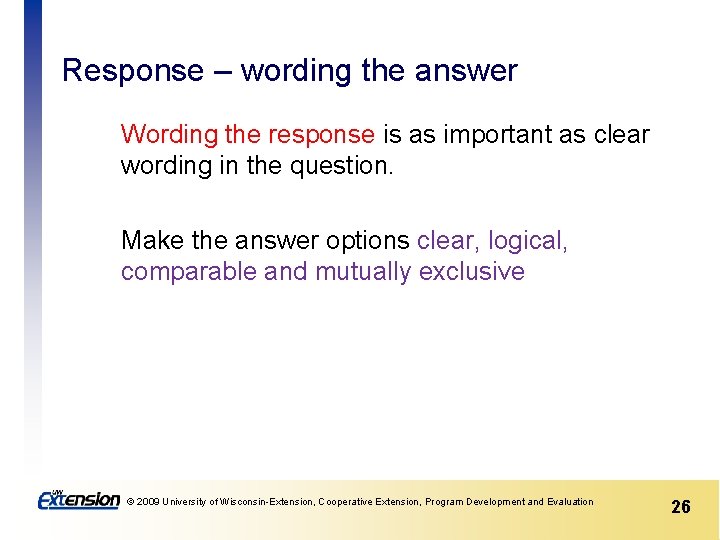 Response – wording the answer Wording the response is as important as clear wording