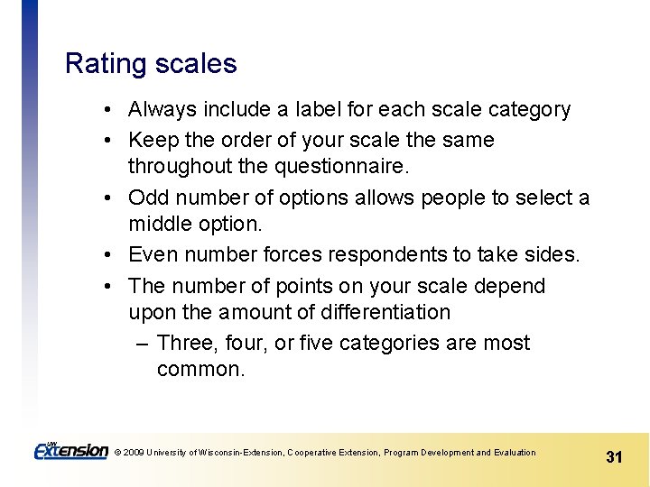 Rating scales • Always include a label for each scale category • Keep the