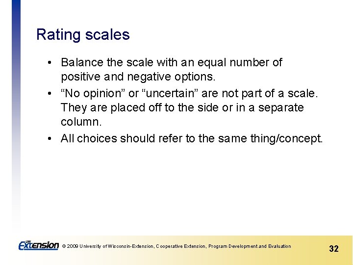 Rating scales • Balance the scale with an equal number of positive and negative