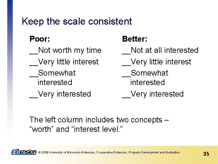 Keep the scale consistent Poor: __Not worth my time __Very little interest __Somewhat interested