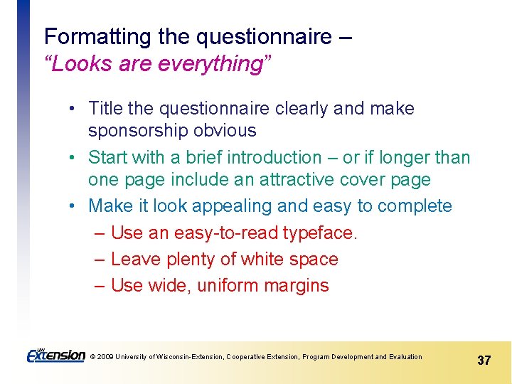 Formatting the questionnaire – “Looks are everything” • Title the questionnaire clearly and make