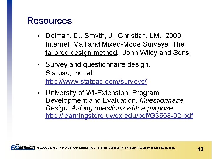 Resources • Dolman, D. , Smyth, J. , Christian, LM. 2009. Internet, Mail and