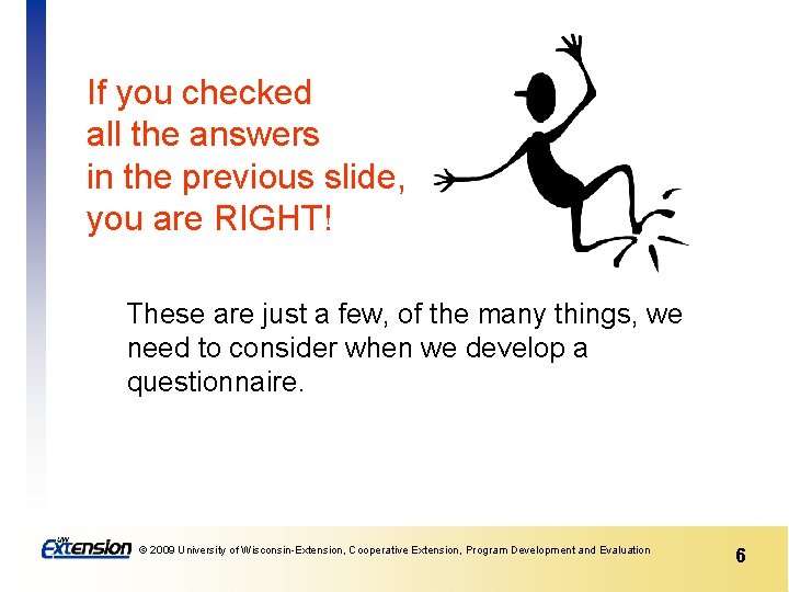 If you checked all the answers in the previous slide, you are RIGHT! These