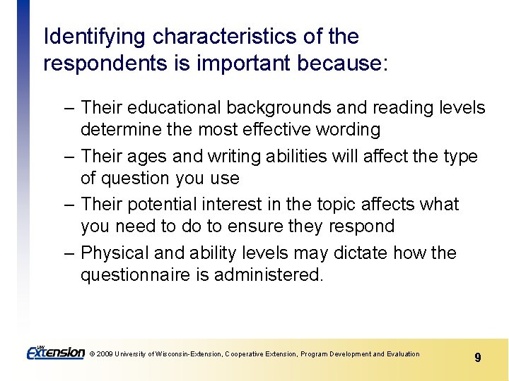 Identifying characteristics of the respondents is important because: – Their educational backgrounds and reading