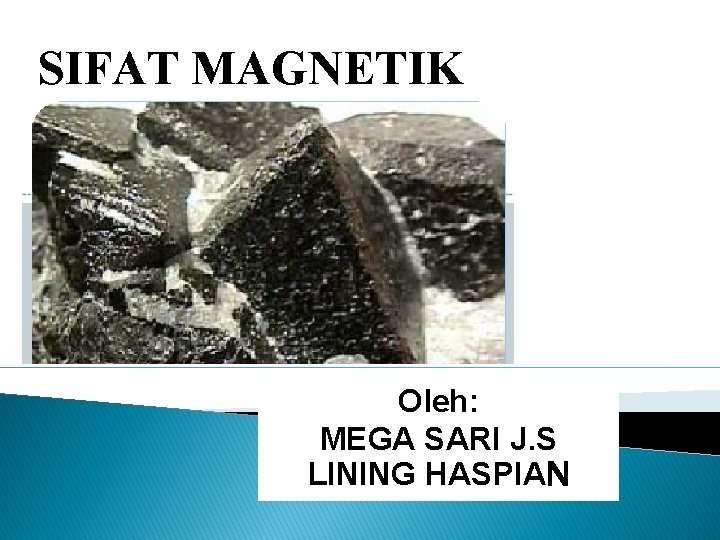 SIFAT MAGNETIK Oleh: MEGA SARI J. S LINING HASPIAN 