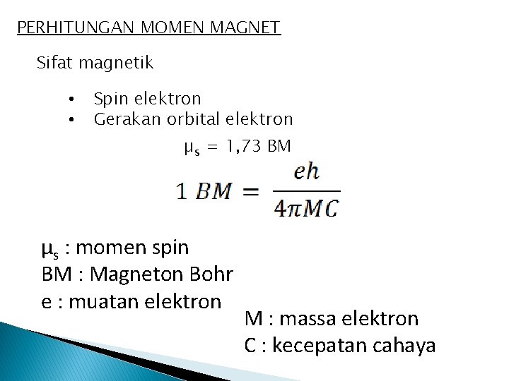 PERHITUNGAN MOMEN MAGNET Sifat magnetik • • Spin elektron Gerakan orbital elektron µs =