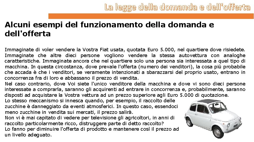 La legge della domanda e dell'offerta Alcuni esempi del funzionamento della domanda e dell'offerta