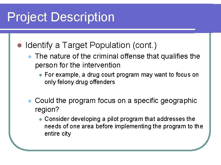 Project Description l Identify a Target Population (cont. ) l The nature of the