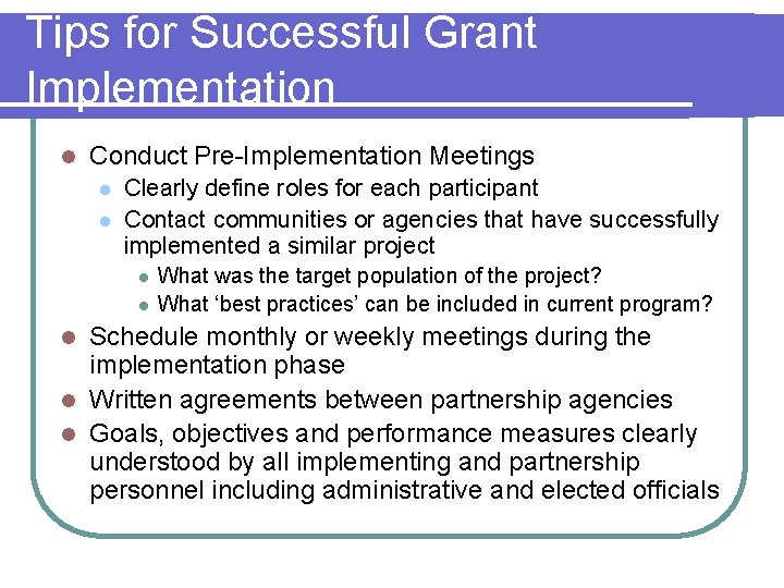 Tips for Successful Grant Implementation l Conduct Pre-Implementation Meetings l l Clearly define roles