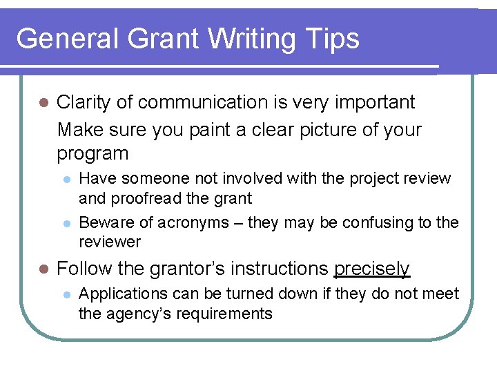 General Grant Writing Tips l Clarity of communication is very important Make sure you