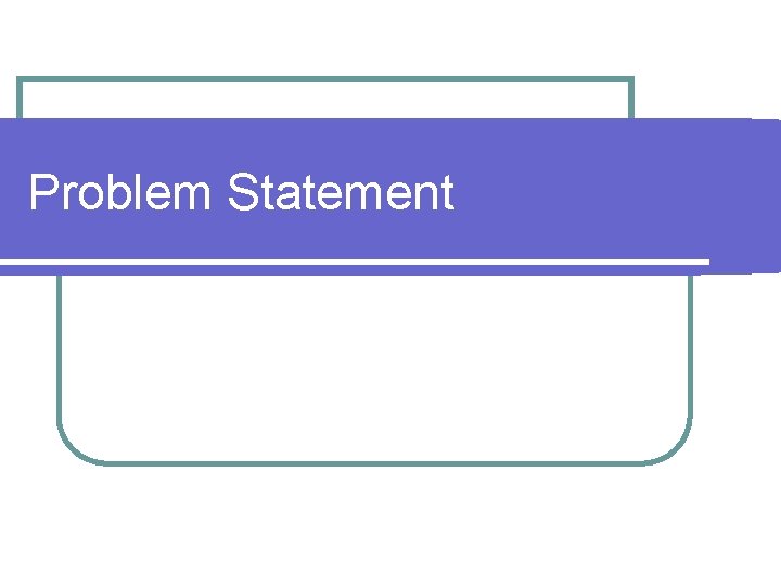 Problem Statement 