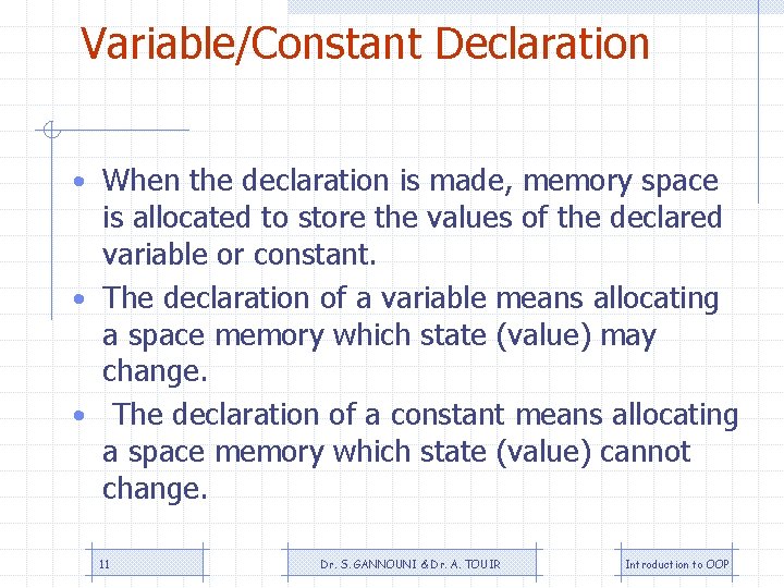 Variable/Constant Declaration • When the declaration is made, memory space is allocated to store