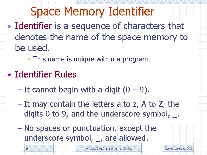 Space Memory Identifier • Identifier is a sequence of characters that denotes the name