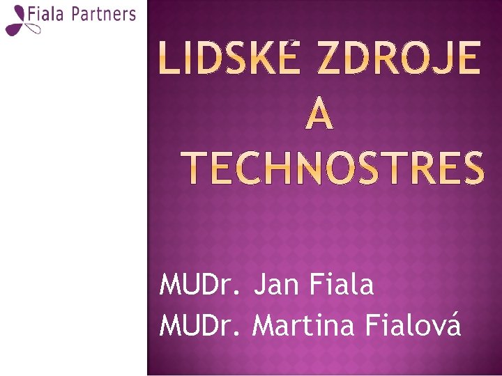 MUDr. Jan Fiala MUDr. Martina Fialová 