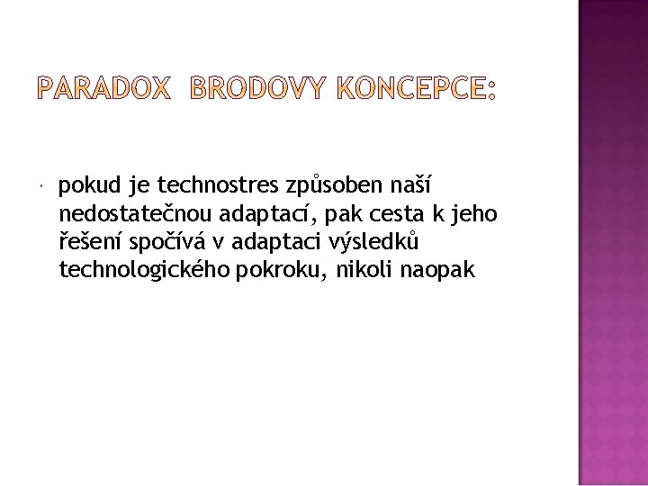  pokud je technostres způsoben naší nedostatečnou adaptací, pak cesta k jeho řešení spočívá