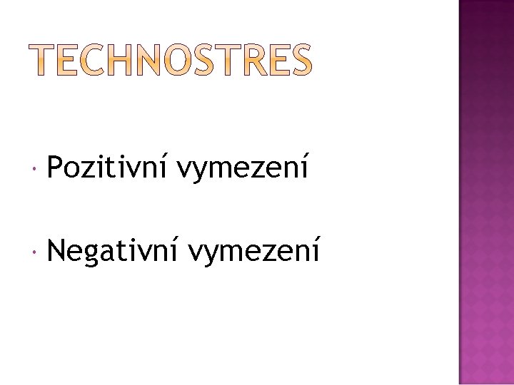  Pozitivní vymezení Negativní vymezení 