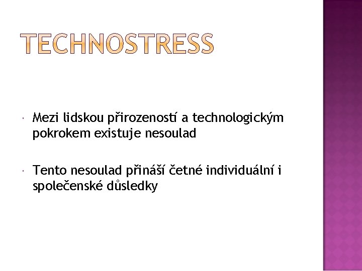  Mezi lidskou přirozeností a technologickým pokrokem existuje nesoulad Tento nesoulad přináší četné individuální