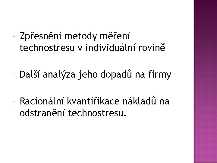  Zpřesnění metody měření technostresu v individuální rovině Další analýza jeho dopadů na firmy