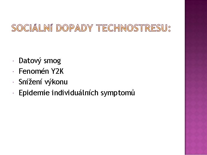  Datový smog Fenomén Y 2 K Snížení výkonu Epidemie individuálních symptomů 