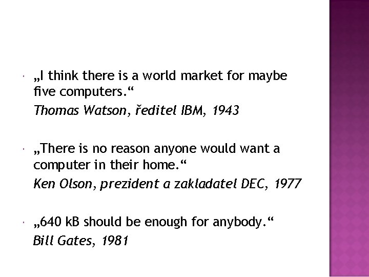  „I think there is a world market for maybe five computers. “ Thomas