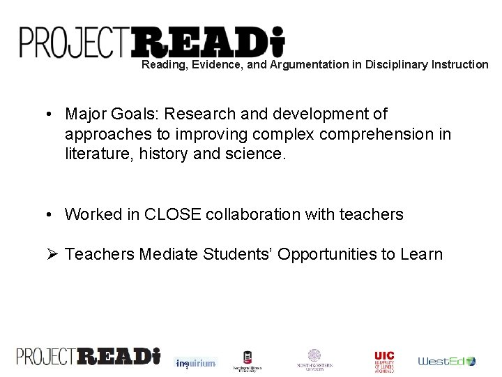 Reading, Evidence, and Argumentation in Disciplinary Instruction • Major Goals: Research and development of