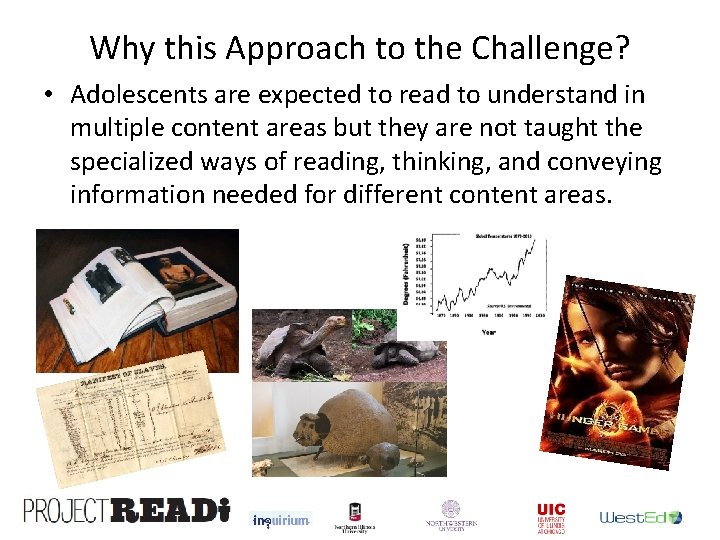 Why this Approach to the Challenge? • Adolescents are expected to read to understand