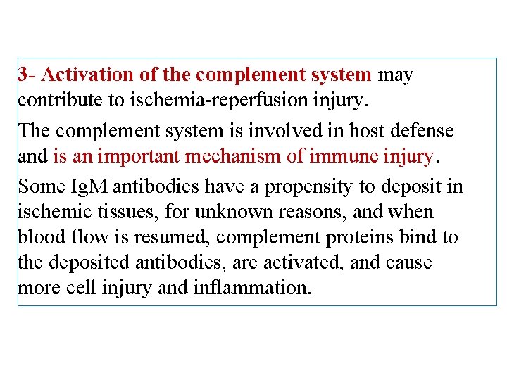 3 - Activation of the complement system may contribute to ischemia-reperfusion injury. The complement