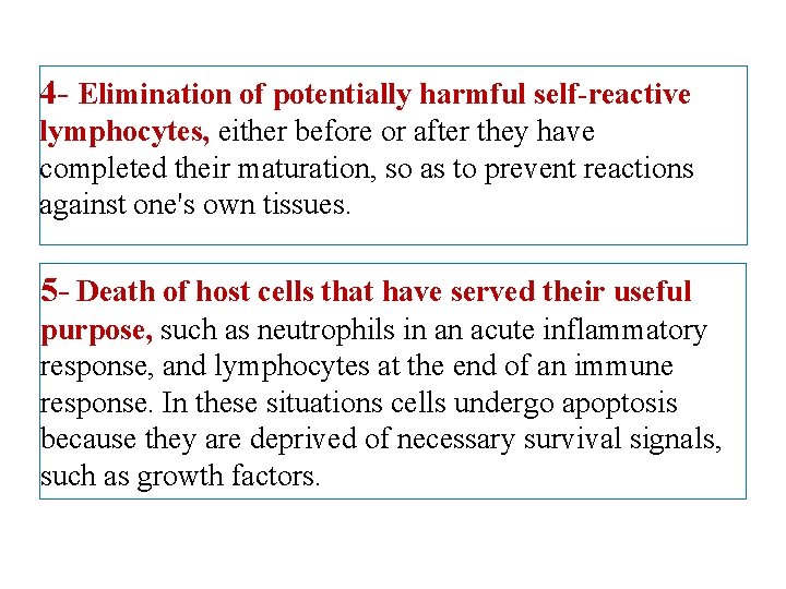 4 - Elimination of potentially harmful self-reactive lymphocytes, either before or after they have