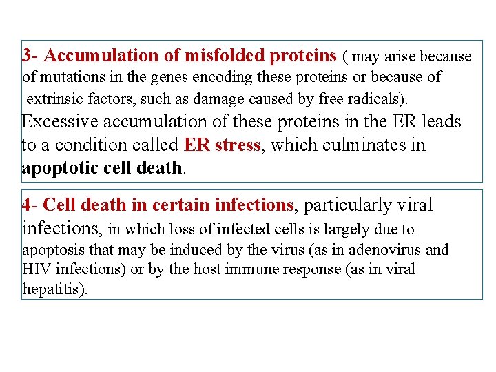 3 - Accumulation of misfolded proteins ( may arise because of mutations in the