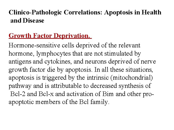 Clinico-Pathologic Correlations: Apoptosis in Health and Disease Growth Factor Deprivation. Hormone-sensitive cells deprived of