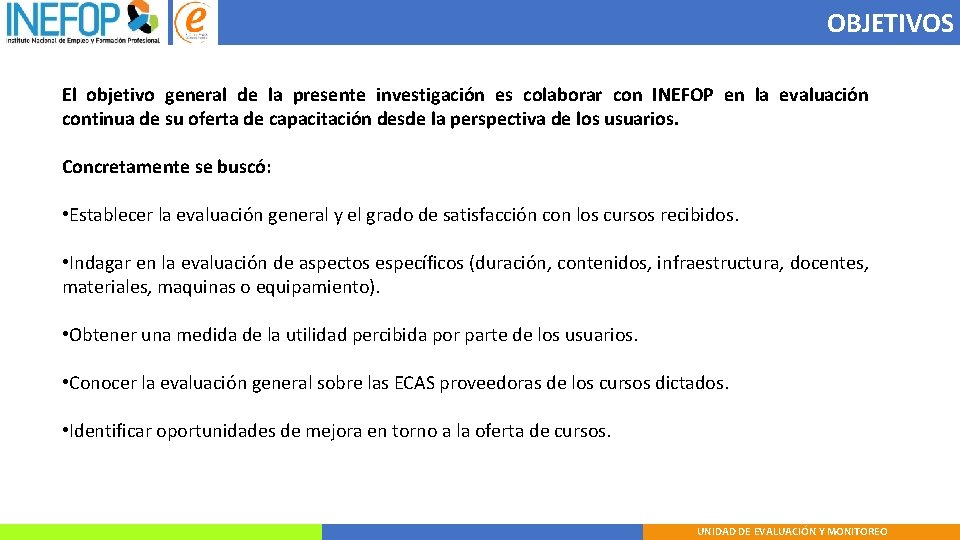 OBJETIVOS El objetivo general de la presente investigación es colaborar con INEFOP en la