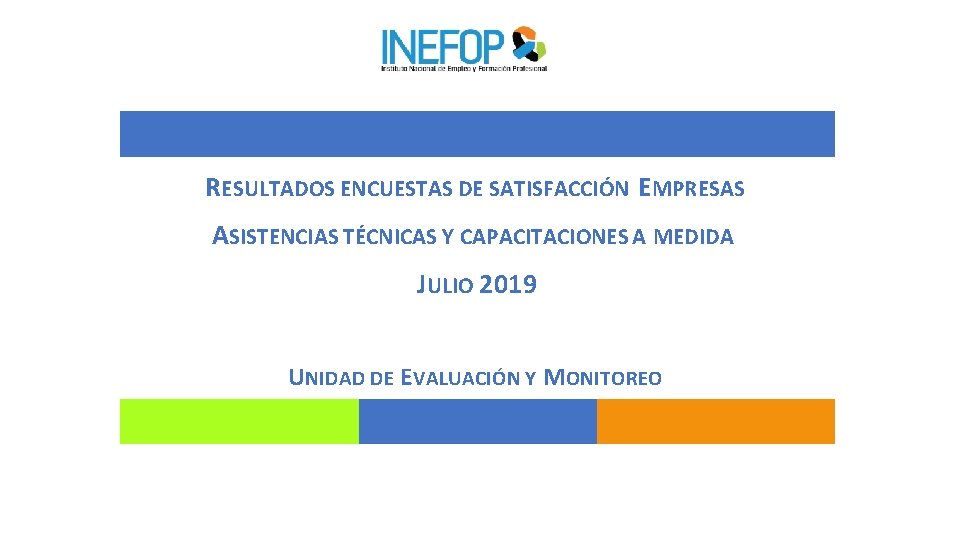 RESULTADOS ENCUESTAS DE SATISFACCIÓN EMPRESAS ASISTENCIAS TÉCNICAS Y CAPACITACIONES A MEDIDA JULIO 2019 UNIDAD