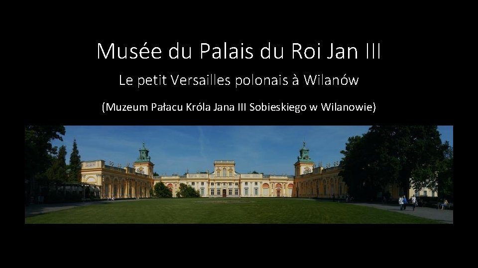 Musée du Palais du Roi Jan III Le petit Versailles polonais à Wilanów (Muzeum