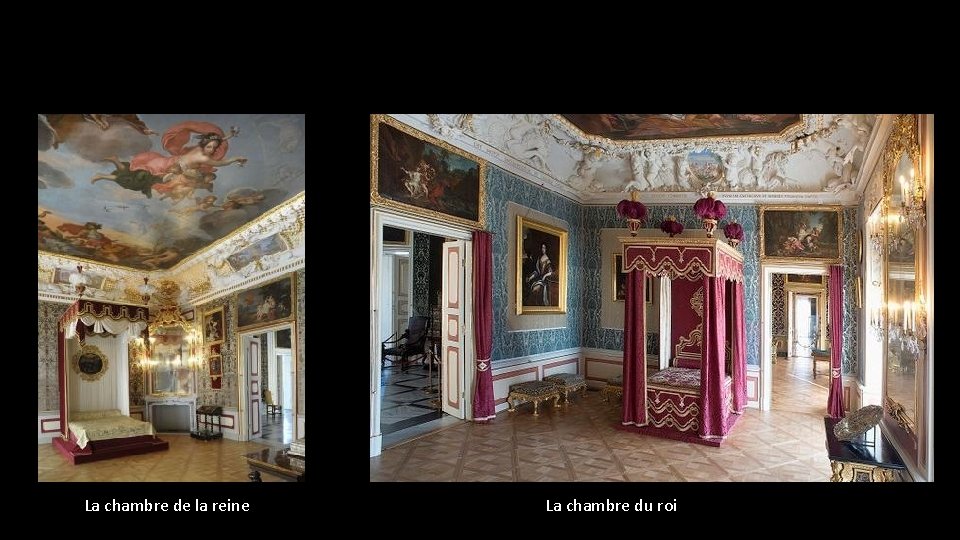 Le cabinet du roi. La chambre de la reine La chambre du roi 