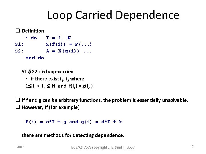 Loop Carried Dependence q Definition • do S 1: S 2: I = 1,