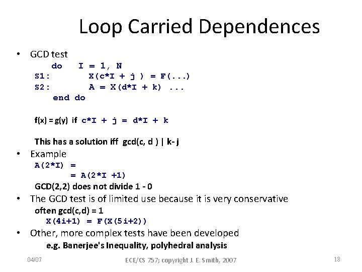 Loop Carried Dependences • GCD test do I = 1, N S 1: S
