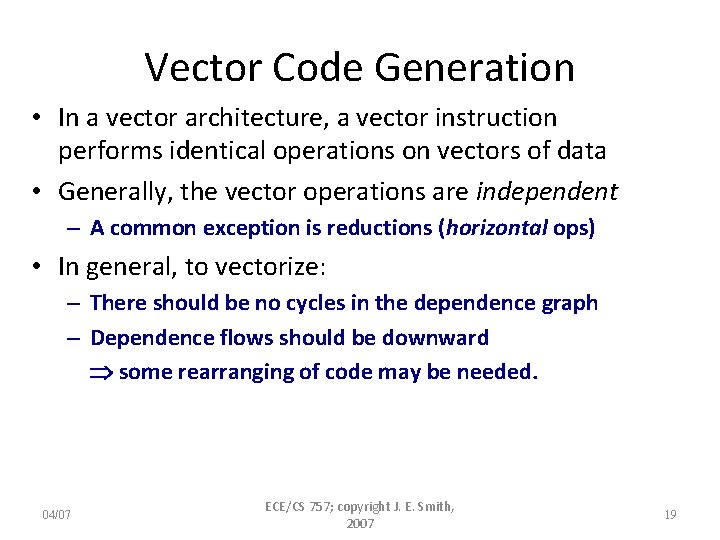 Vector Code Generation • In a vector architecture, a vector instruction performs identical operations