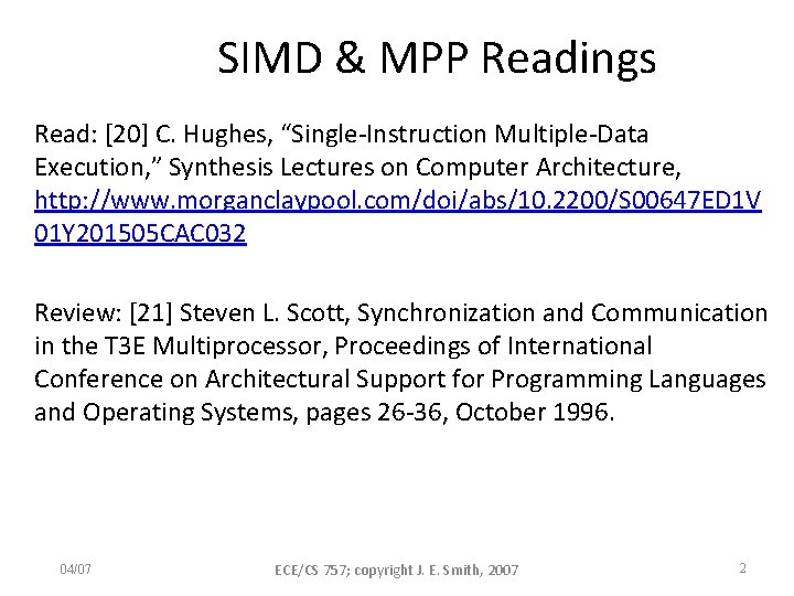 SIMD & MPP Readings Read: [20] C. Hughes, “Single-Instruction Multiple-Data Execution, ” Synthesis Lectures