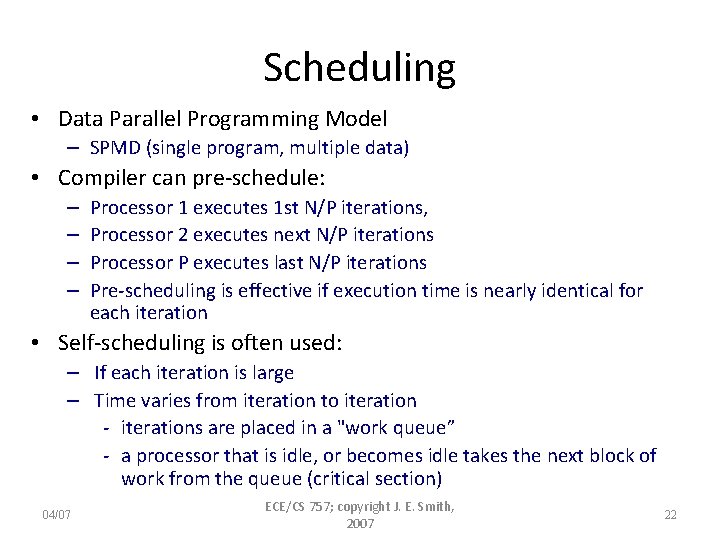Scheduling • Data Parallel Programming Model – SPMD (single program, multiple data) • Compiler