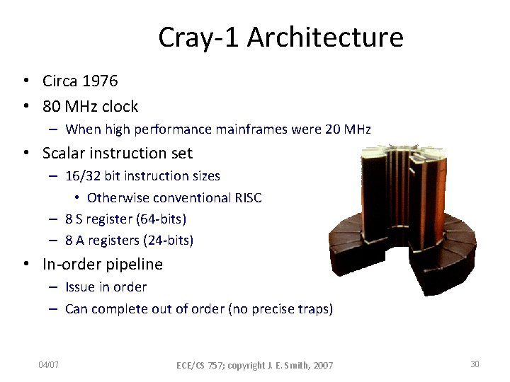 Cray-1 Architecture • Circa 1976 • 80 MHz clock – When high performance mainframes