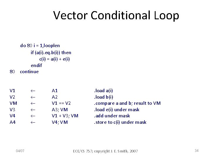 Vector Conditional Loop do 80 i = 1, looplen if (a(i). eq. b(i)) then