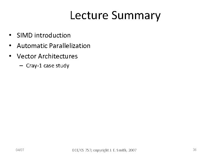 Lecture Summary • SIMD introduction • Automatic Parallelization • Vector Architectures – Cray-1 case