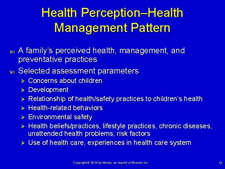 Health Perception–Health Management Pattern A family’s perceived health, management, and preventative practices Selected assessment