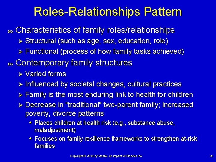 Roles-Relationships Pattern Characteristics of family roles/relationships Structural (such as age, sex, education, role) Ø