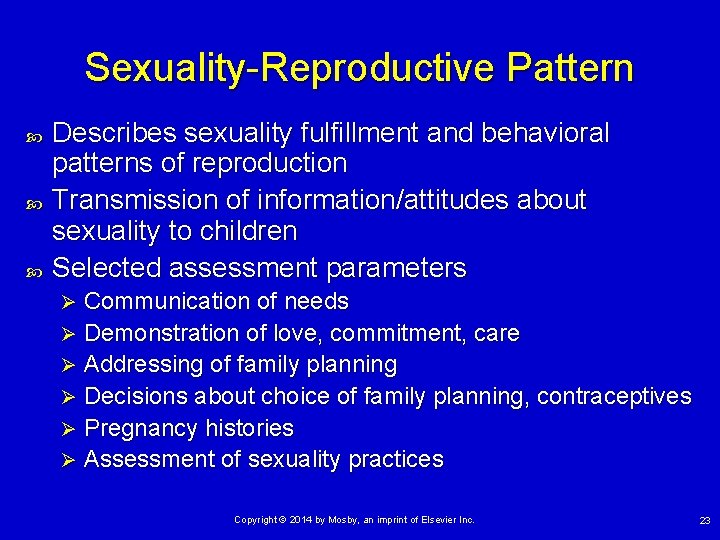 Sexuality-Reproductive Pattern Describes sexuality fulfillment and behavioral patterns of reproduction Transmission of information/attitudes about