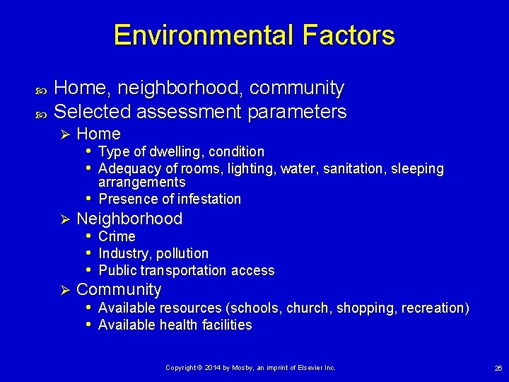 Environmental Factors Home, neighborhood, community Selected assessment parameters Ø Home • Type of dwelling,
