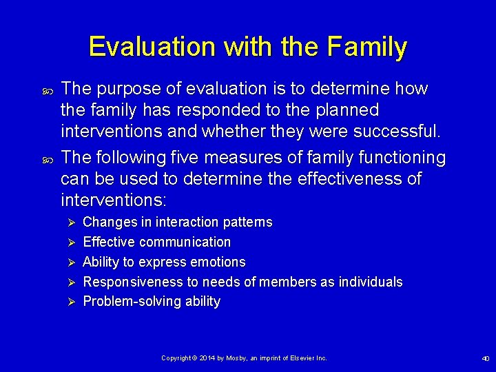 Evaluation with the Family The purpose of evaluation is to determine how the family