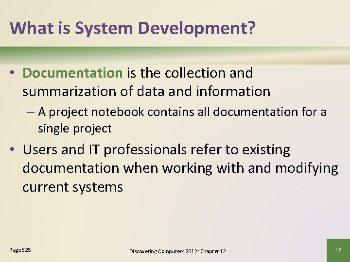 What is System Development? • Documentation is the collection and summarization of data and